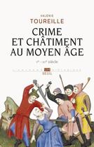 Couverture du livre « Crime et châtiments au Moyen Age » de Valerie Toureille aux éditions Seuil