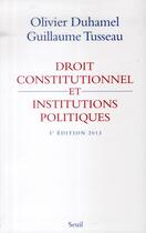 Couverture du livre « Droit constitutionnel et institutions politiques (3e édition) » de Olivier Duhamel et Guillaum Tusseau aux éditions Seuil