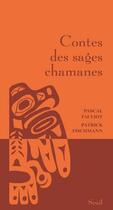 Couverture du livre « Contes des sages chamanes » de Patrick Fischmann et Pascal Fauliot aux éditions Seuil