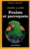 Couverture du livre « Poulets et perroquets » de Julius A. Lion aux éditions Gallimard