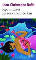 Couverture du livre « Sept histoires qui reviennent de loin » de Jean-Christophe Rufin aux éditions Gallimard