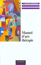 Couverture du livre « Manuel d'art-therapie ; 2e edition » de Annie Boyer-Labrouche aux éditions Dunod