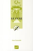 Couverture du livre « Le luxe » de Jean Castarede aux éditions Que Sais-je ?