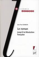 Couverture du livre « Le roman jusqu'à la Révolution française » de Jean-Paul Sermain aux éditions Puf