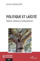 Couverture du livre « Politique et laïcité : repères mythiques et philosophiques » de Oumarou Mazadou aux éditions L'harmattan