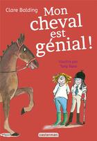 Couverture du livre « Mon cheval très spécial Tome 3 : mon cheval est génial ! » de Tony Ross et Clare Balding aux éditions Casterman