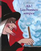 Couverture du livre « Ah ! les bonnes soupes » de Claude Boujon aux éditions Ecole Des Loisirs