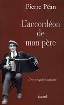 Couverture du livre « L'accordéon de mon père ; une enquête intime » de Pierre Pean aux éditions Fayard