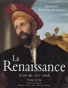 Couverture du livre « La renaissance, l'art du xvie siecle » de Sricchia Santoro F. aux éditions Desclee De Brouwer