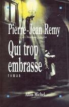 Couverture du livre « Qui trop embrasse » de Pierre-Jean Remy aux éditions Albin Michel