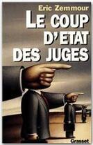 Couverture du livre « Le coup d'état des juges » de Eric Zemmour aux éditions Grasset