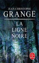 Couverture du livre « La ligne noire » de Jean-Christophe Grange aux éditions Le Livre De Poche