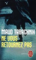 Couverture du livre « Ne vous retournez pas » de Maud Tabachnik aux éditions Le Livre De Poche