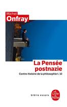 Couverture du livre « Contre-histoire de la philosophie Tome 10 ; la pensée postnazie » de Michel Onfray aux éditions Le Livre De Poche