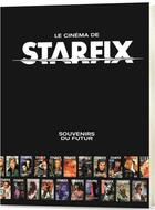 Couverture du livre « Le cinéma de Starfix ; souvenirs du futur » de  aux éditions Hors Collection