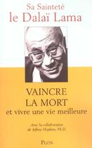 Couverture du livre « Vaincre La Mort Et Vivre Une Vie Meilleure » de Dalai-Lama aux éditions Plon