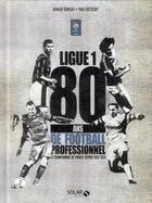 Couverture du livre « Ligue 1 - 80 ans de football professionnel » de Ramsay/Dietschy aux éditions Solar