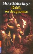 Couverture du livre « Dakil, roi des gnomes » de Marie-Sabine Roger aux éditions Pocket Jeunesse