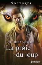 Couverture du livre « La proie du loup » de Theresa Meyers aux éditions Harlequin