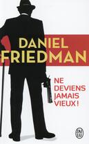 Couverture du livre « Ne deviens jamais vieux » de Daniel Friedman aux éditions J'ai Lu