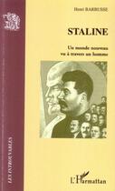 Couverture du livre « Staline ; un monde nouveau vu à travers un homme » de Henri Barbusse aux éditions L'harmattan