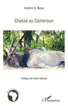 Couverture du livre « Chasse au Cameroun » de Ibrahim S. Njoya aux éditions L'harmattan