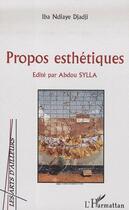 Couverture du livre « Propos esthétiques » de Iba Ndiaye Diadji aux éditions Editions L'harmattan