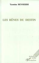 Couverture du livre « Les rênes du destin » de Yasmine Benmehdi aux éditions Editions L'harmattan