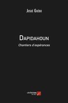 Couverture du livre « Dapidahoun ; chantiers d'espérances » de Josue Guebo aux éditions Editions Du Net