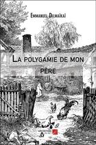 Couverture du livre « La polygamie de mon père » de Emmanuel Dilmaikai aux éditions Editions Du Net