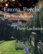 Couverture du livre « Les frondaisons du Père-Lachaise » de Psyche Emma aux éditions Books On Demand