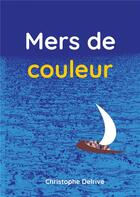 Couverture du livre « Mers de couleur » de Christophe Delrive aux éditions Books On Demand