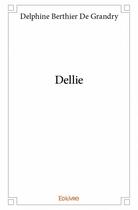 Couverture du livre « Dellie » de Delphine Berthier De Grandy aux éditions Edilivre