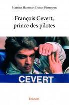 Couverture du livre « François Cevert, prince des pilotes » de Pierrejean Daniel et Martine Hamm aux éditions Edilivre