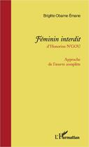 Couverture du livre « Féminin interdit d'Honorine N'Gou ; approche de l'oeuvre complète » de Brigitte Obame Emane aux éditions L'harmattan