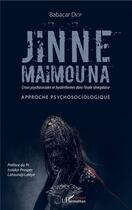 Couverture du livre « Jinne Maimouna ; crises psychosociales et hystériformes dans l'école sénégalaise ; approche psychosociologique » de Babacar Diop aux éditions L'harmattan