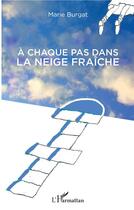 Couverture du livre « À chaque pas dans la neige fraîche » de Marie Burgat aux éditions L'harmattan