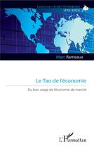 Couverture du livre « Le tao de l'économie ; du bon usage de l'économie de marché » de Marc Rameaux aux éditions L'harmattan