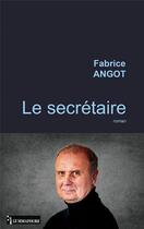 Couverture du livre « Le secrétaire » de Fabrice Angot aux éditions Le Semaphore