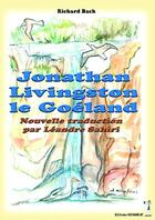 Couverture du livre « Jonathan Livingston le goéland ; nouvelle traduction par Léandre Sahiri » de Richard Bach aux éditions Menaibuc