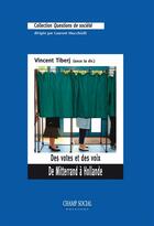 Couverture du livre « Des votes et des voix ; de Mitterrand à Hollande » de Vincent Tiberj aux éditions Champ Social