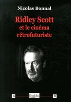 Couverture du livre « Ridley Scott et le cinéma rétrofuturiste » de Nicolas Bonnal aux éditions Dualpha