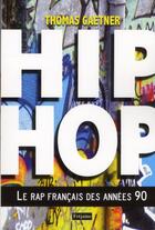 Couverture du livre « Hip hop ; le rap français des années 90 » de Thomas Gaetner aux éditions Fetjaine