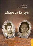 Couverture du livre « Chère Solange » de Anique Sylvestre aux éditions Jets D'encre