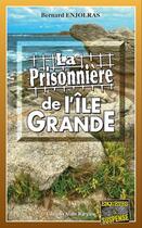 Couverture du livre « La prisonnière de l'Ile-Grande » de Bernard Enjolras aux éditions Bargain