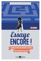 Couverture du livre « Essaye encore ! déjouer les pièges relationnels au travail avec l'approche Palo Alto » de Estelle Boutan et Karine Aubry aux éditions Enrick B.