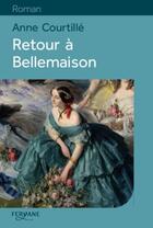 Couverture du livre « Retour à Bellemaison » de Anne Courtille aux éditions Feryane