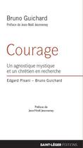 Couverture du livre « Courage ; un agnostique mystique et un chrétien en recherche » de Bruno Guichard et Edgard Pisani aux éditions Feuillage