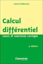 Couverture du livre « Calcul différentiel : cours et exercices corrigés (4e édition) » de Leonard Todjihounde aux éditions Cepadues