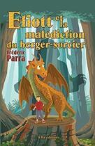 Couverture du livre « Eliott et la malédiction du berger sorcier » de Frédéric Parra aux éditions Ella Editions